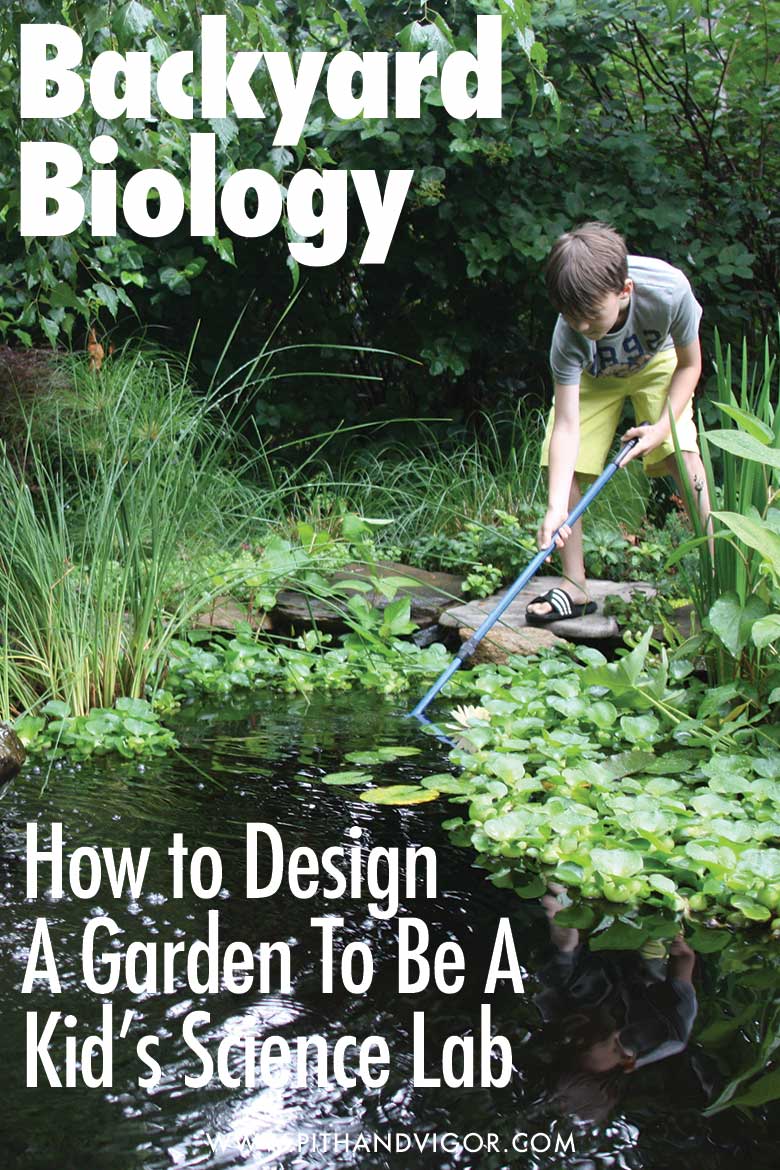 Backyard Biology How to Design A Garden To Be A Kid’s Science Lab