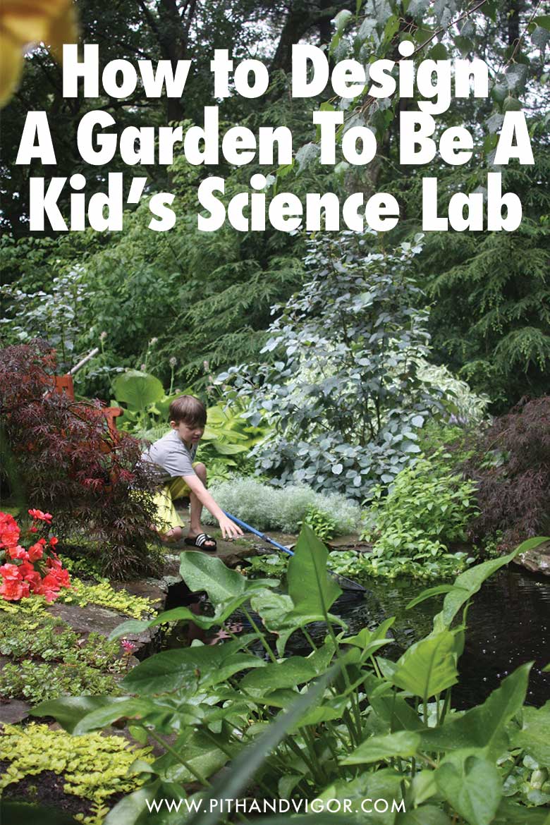 Backyard Biology How to Design A Garden To Be A Kid’s Science Lab
